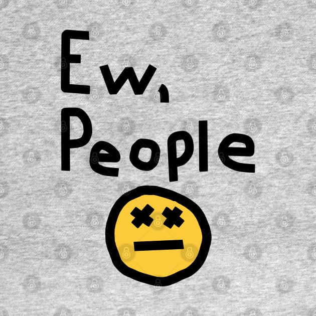 Ew People by ellenhenryart